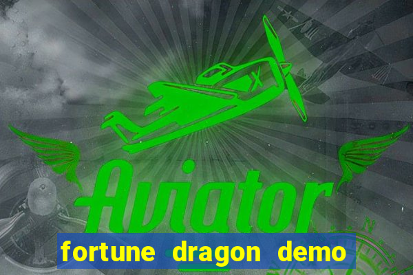 fortune dragon demo aposta de 500